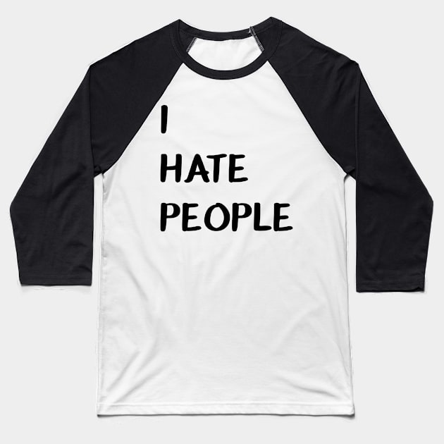 I HATE PEOPLE - aesthetic Baseball T-Shirt by tziggles